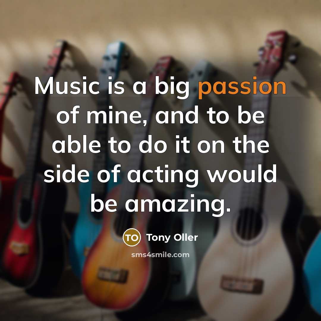 “Music is a big passion of mine, and to be…” quote by Tony Oller