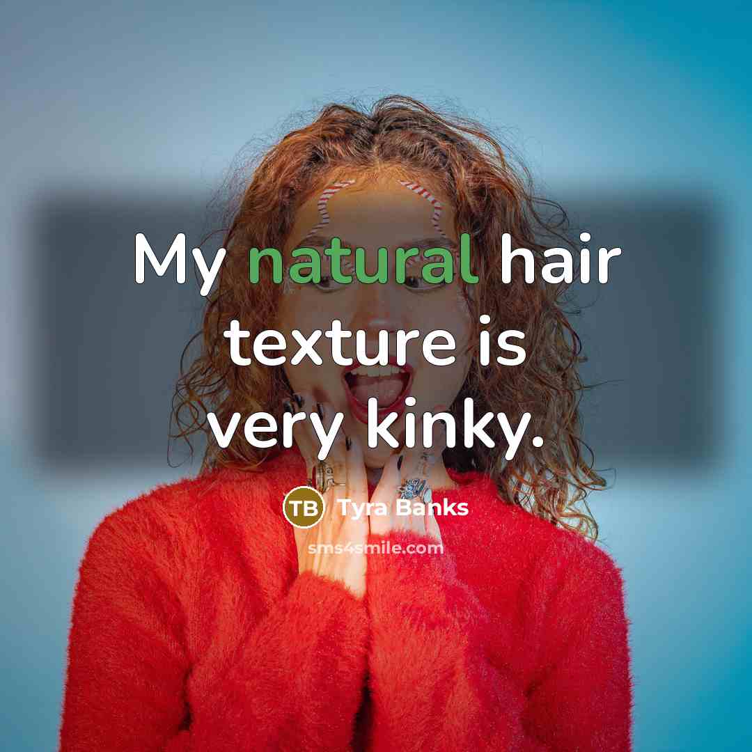“My natural hair texture is very kinky.…” quote by Tyra Banks