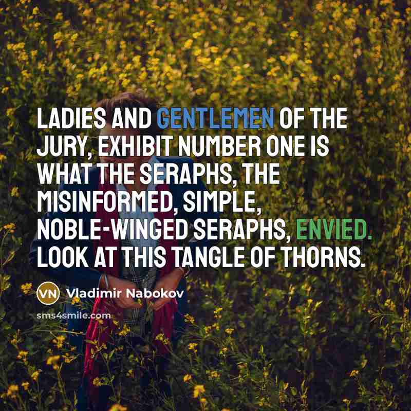 “Ladies and gentlemen of the jury, exhibit number one is…” quote by Vladimir Nabokov