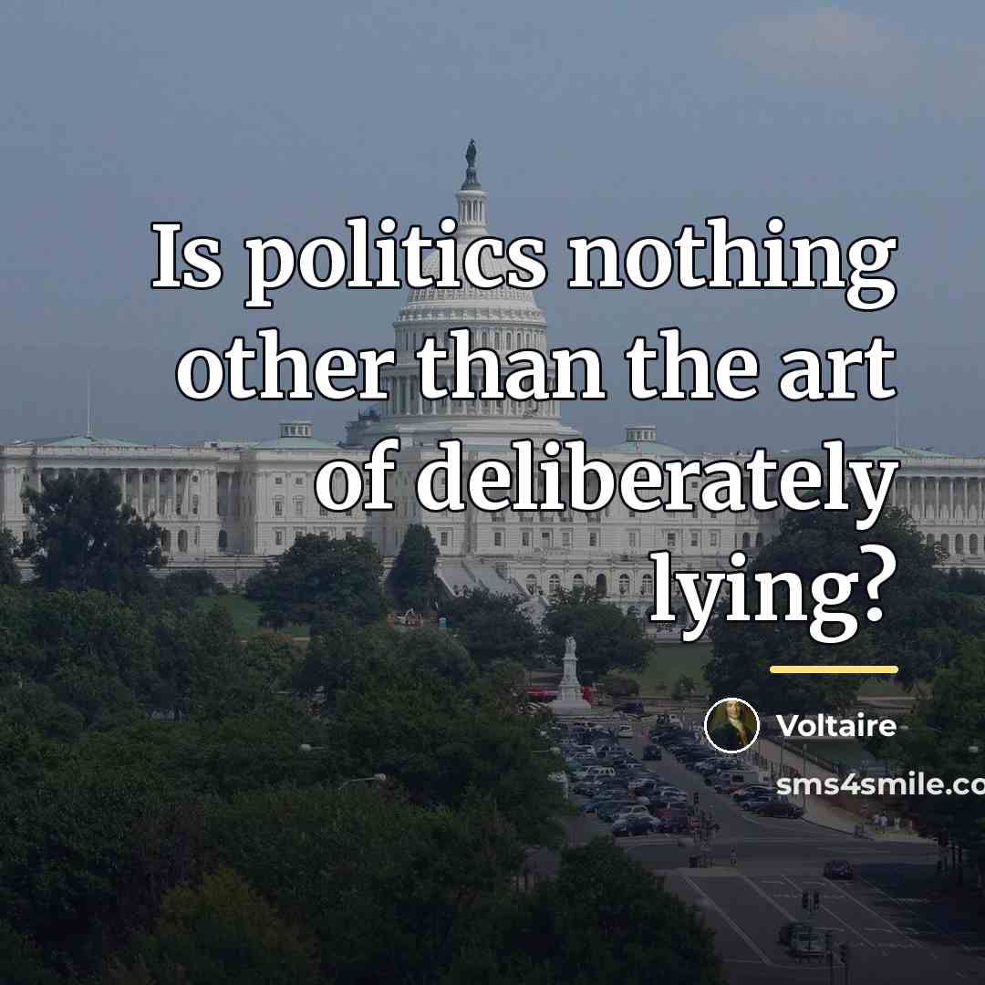 “Is politics nothing other than the art of deliberately lying?…” quote by Voltaire