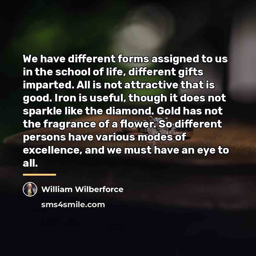 “We have different forms assigned to us in the school…” quote by William Wilberforce
