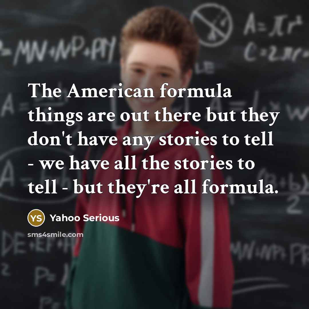 “The American formula things are out there but they don't…” quote by Yahoo Serious