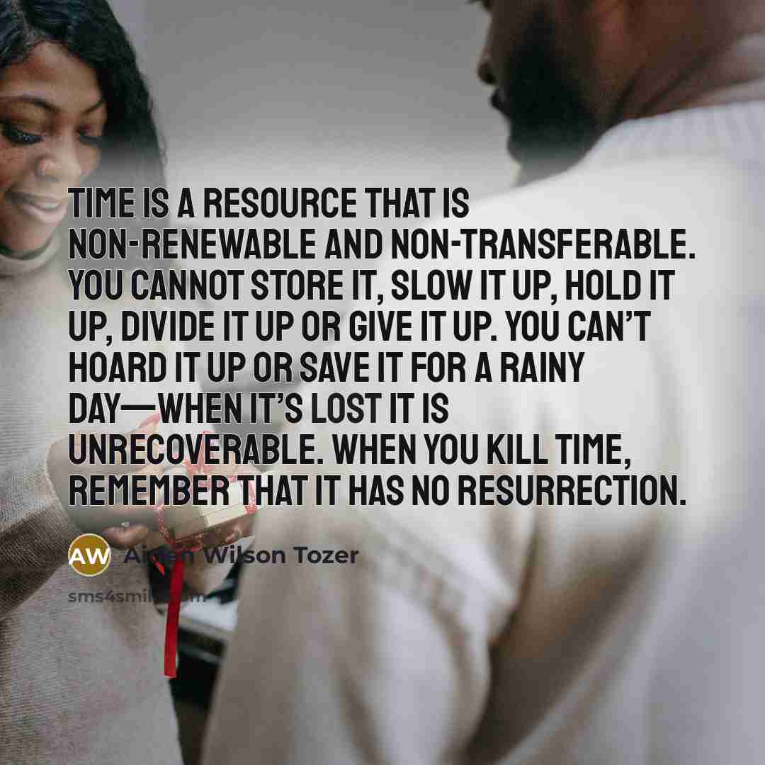 “Time is a resource that is non-renewable and non-transferable. You…” quote by Aiden Wilson Tozer