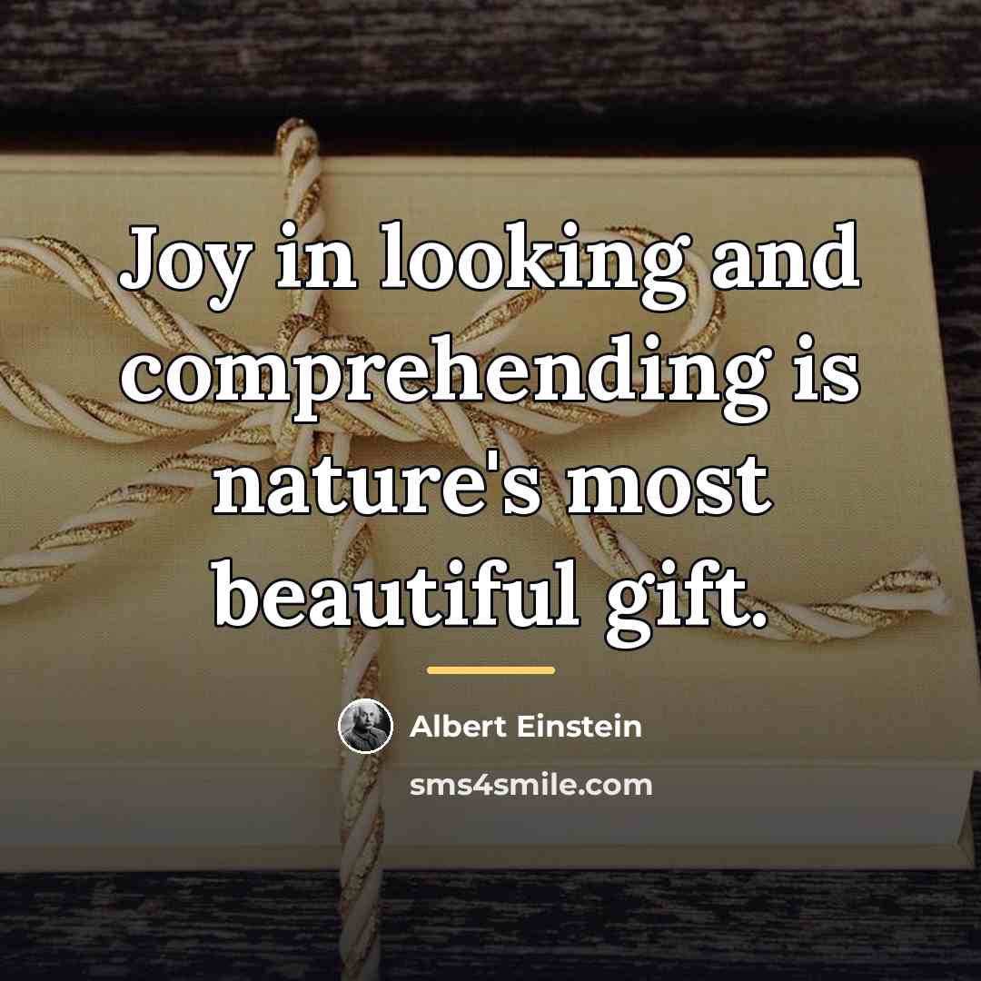 “Joy in looking and comprehending is nature's most beautiful gift.…” quote by Albert Einstein