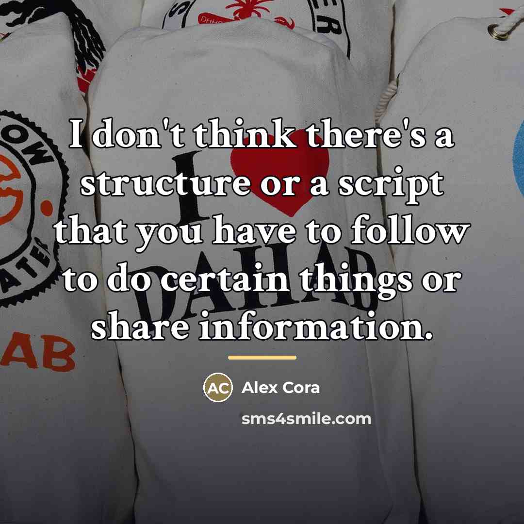 “I don't think there's a structure or a script that…” quote by Alex Cora
