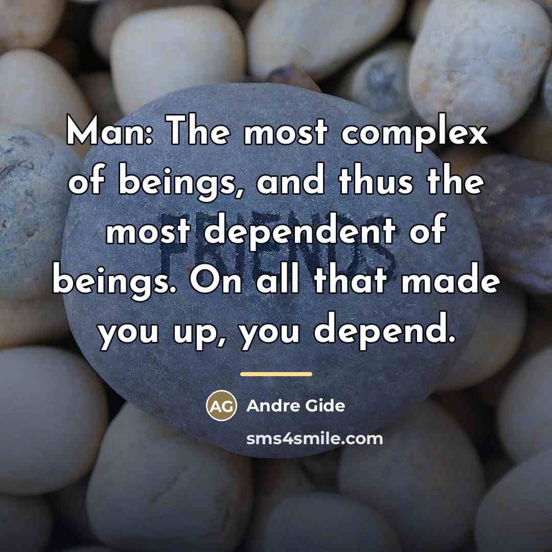 “Man: The most complex of beings, and thus the most…” quote by Andre Gide
