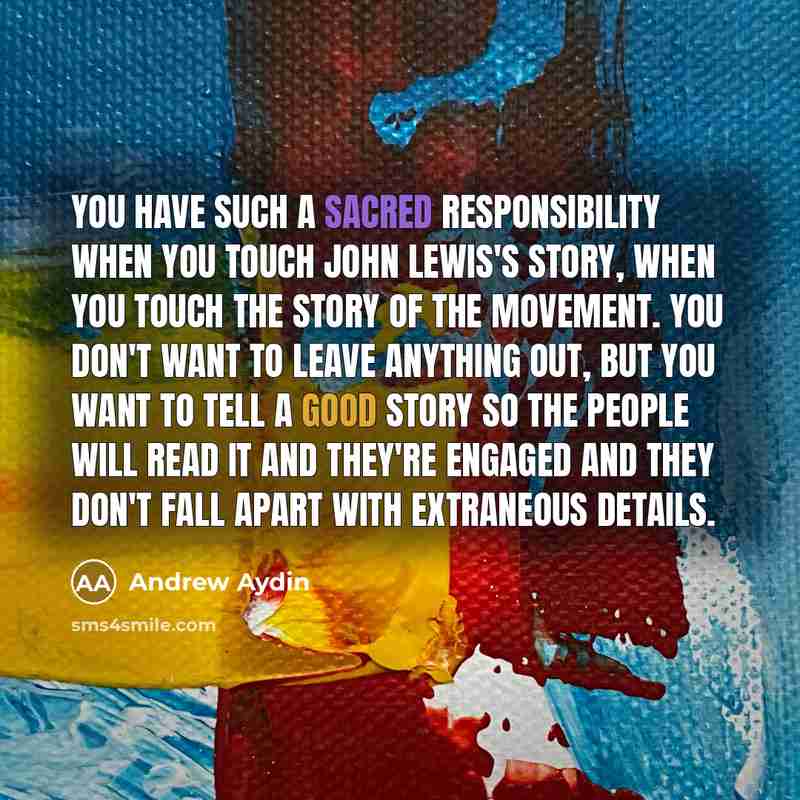 “You have such a sacred responsibility when you touch John…” quote by Andrew Aydin