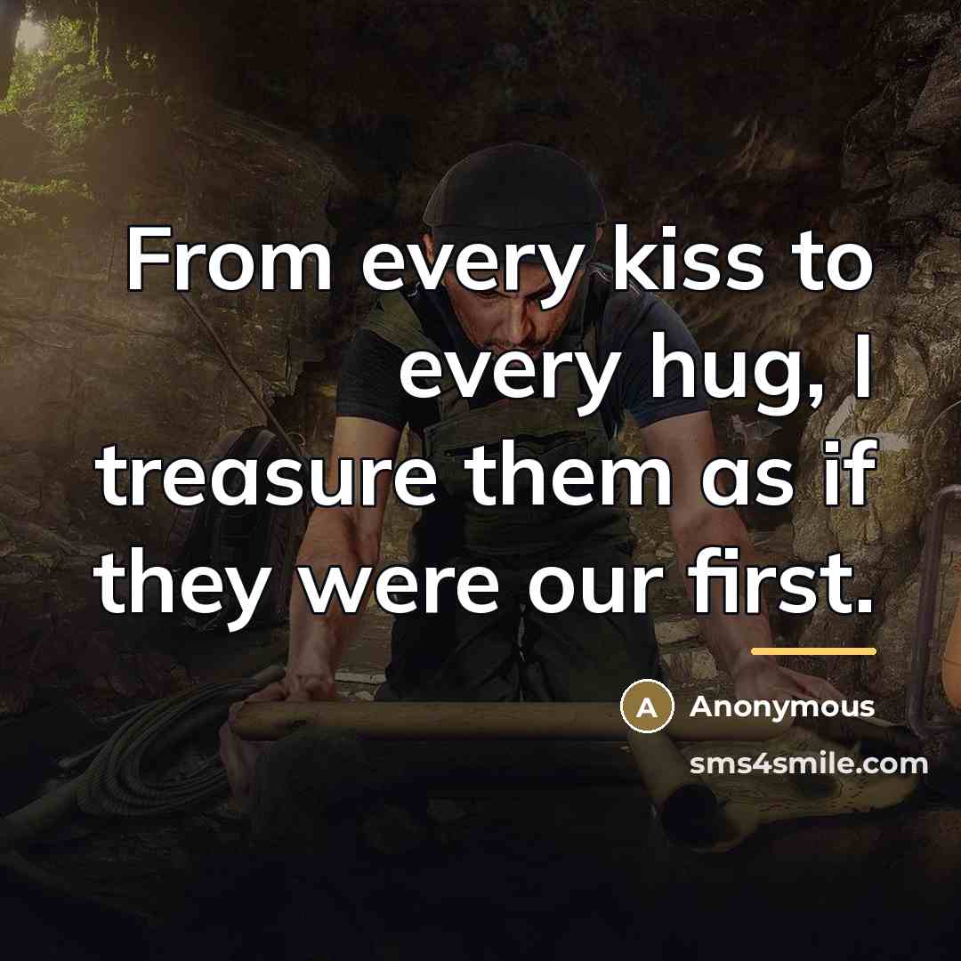 “From every kiss to every hug, I treasure them as…” quote by Anonymous