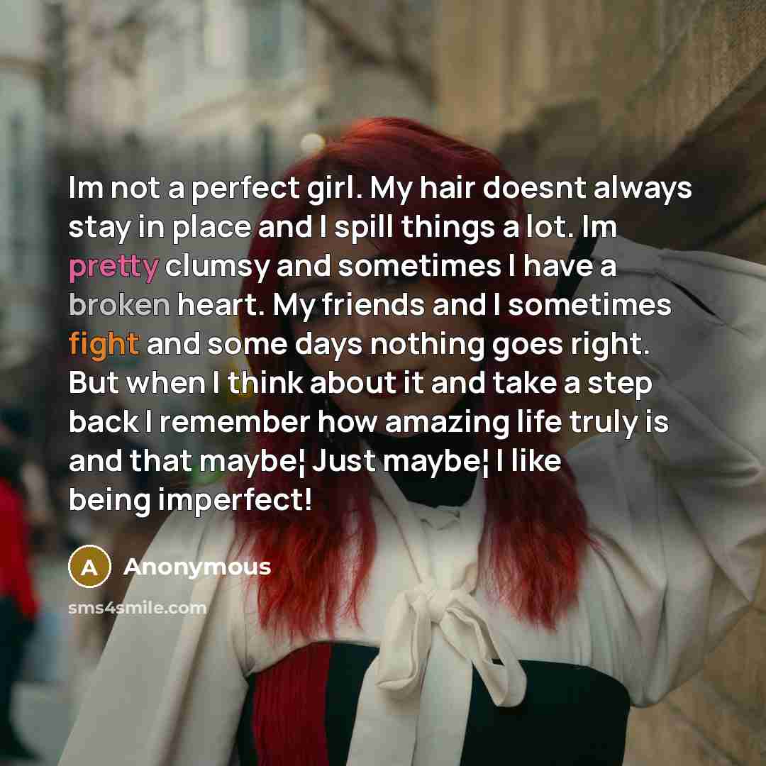 “Im not a perfect girl. My hair doesnt always stay…” quote by Anonymous