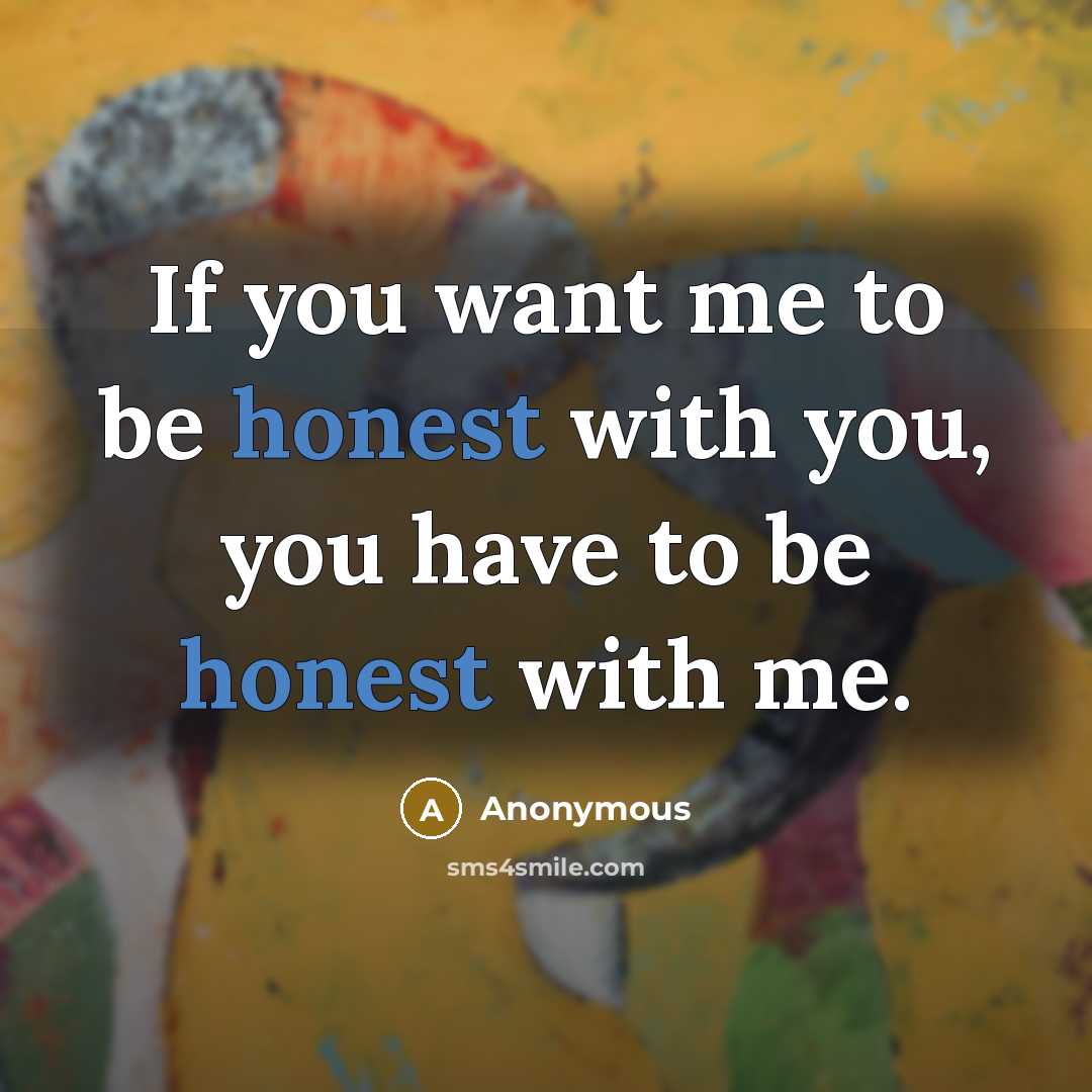 “If you want me to be honest with you, you…” quote by Anonymous