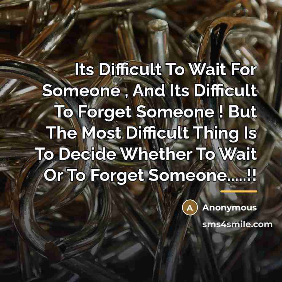 “Its Difficult To Wait For Someone , And Its Difficult…” quote by Anonymous