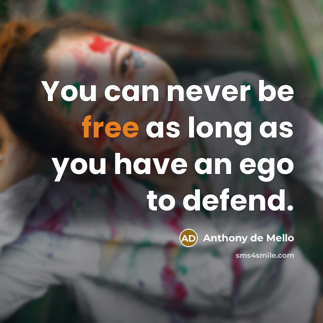 “You can never be free as long as you have…” quote by Anthony de Mello