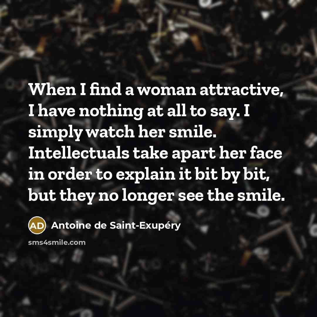 “When I find a woman attractive, I have nothing at…” quote by Antoine de Saint-Exupery