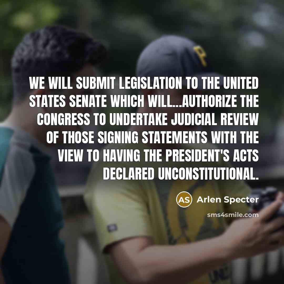 “We will submit legislation to the United States Senate which…” quote by Arlen Specter