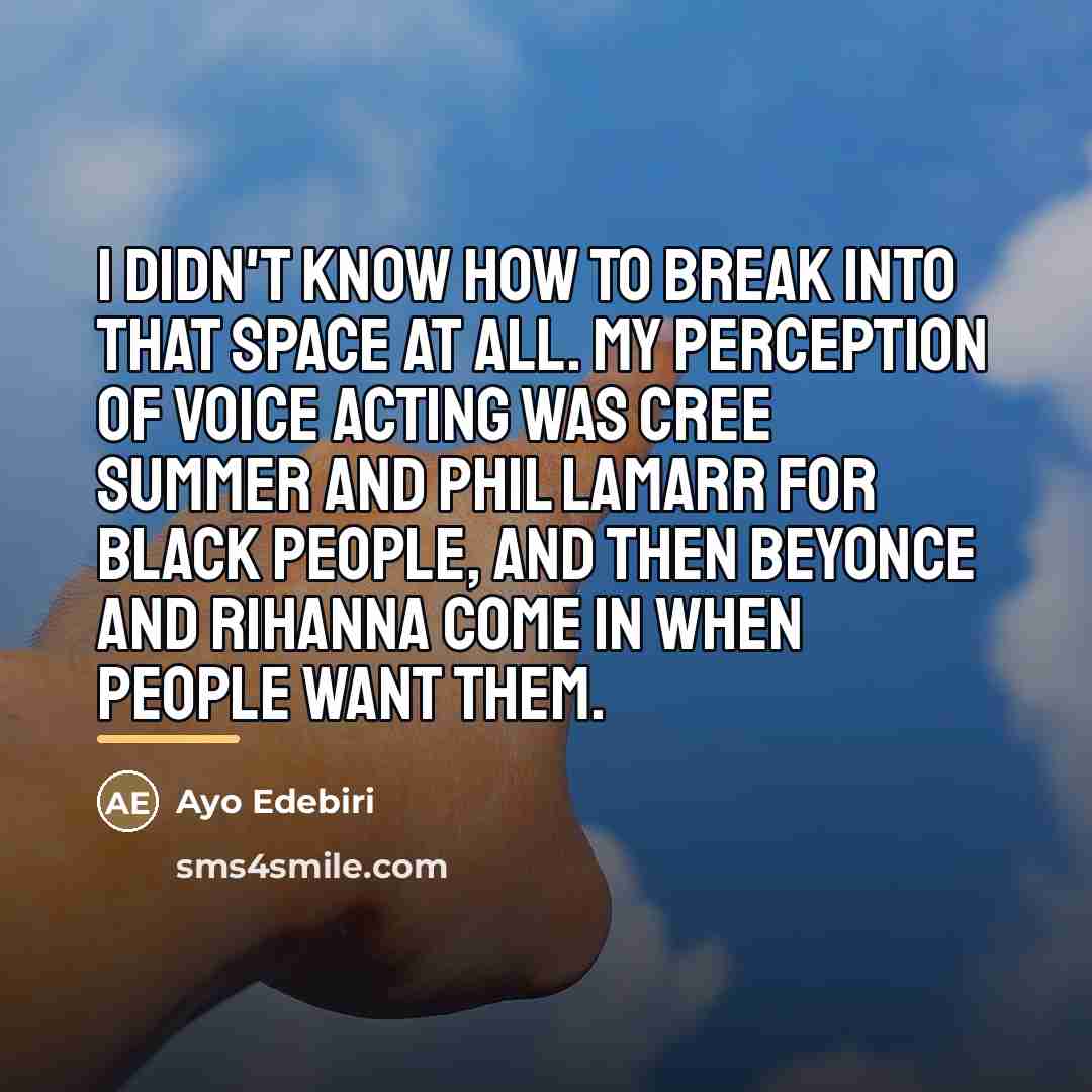 “I didn't know how to break into that space at…” quote by Ayo Edebiri