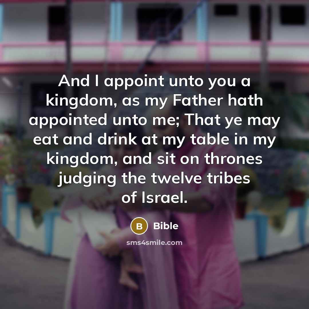 “And I appoint unto you a kingdom, as my Father…” quote by Bible