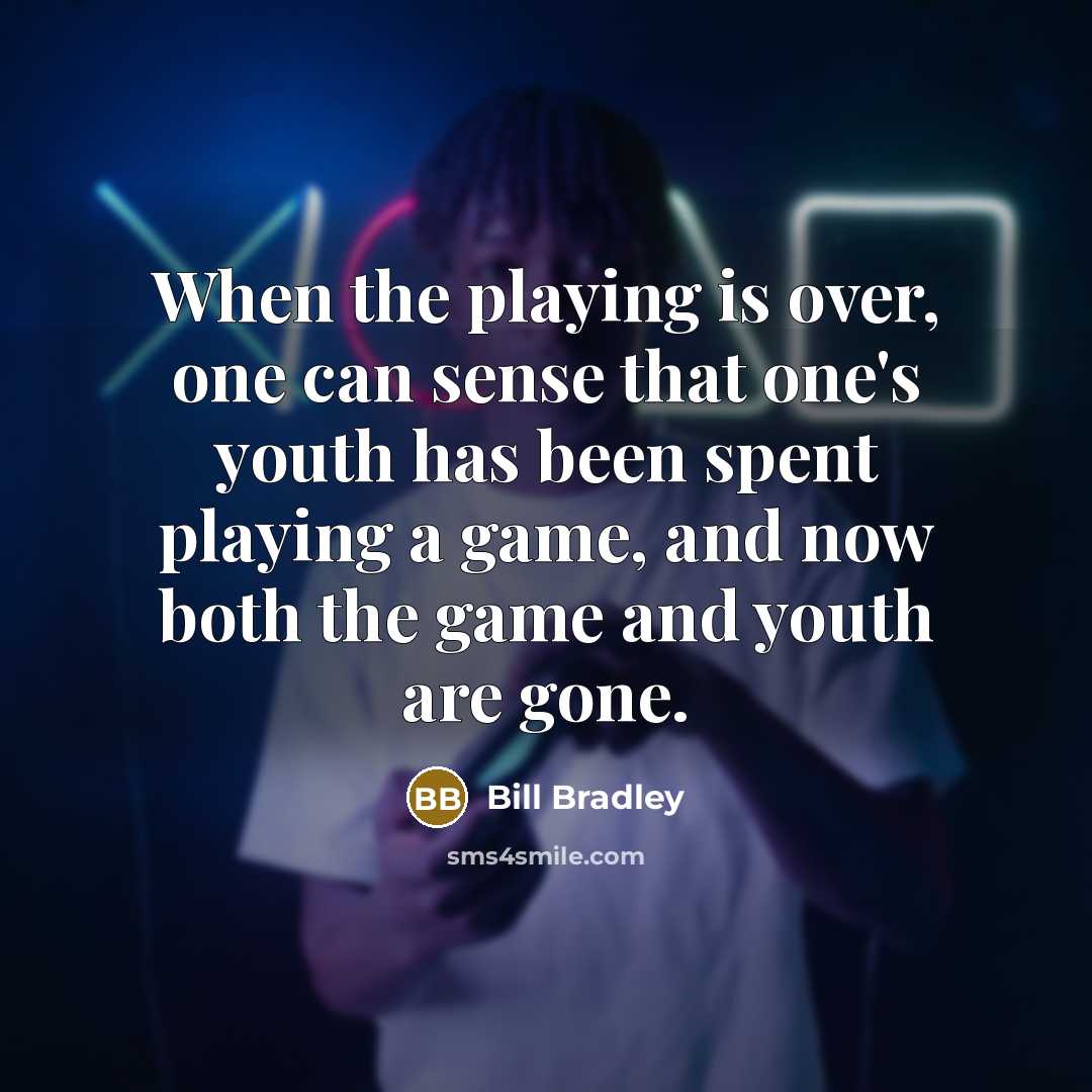 “When the playing is over, one can sense that one's…” quote by Bill Bradley