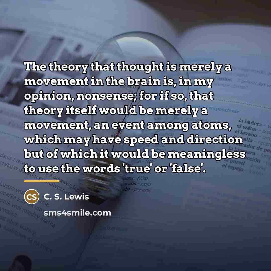 “The theory that thought is merely a movement in the…” quote by C. S. Lewis