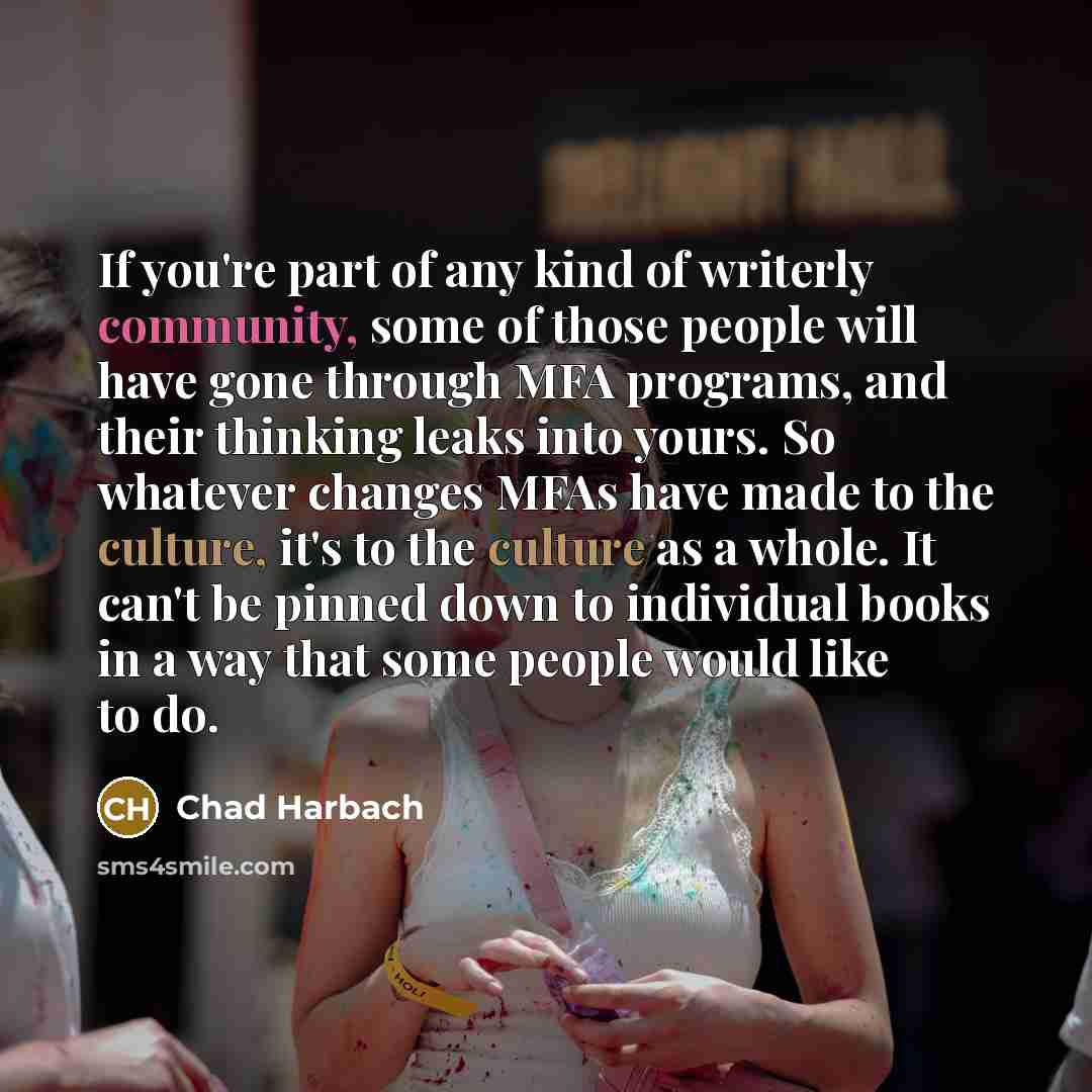 “If you're part of any kind of writerly community, some…” quote by Chad Harbach