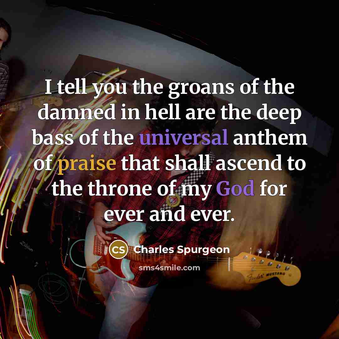 “I tell you the groans of the damned in hell…” quote by Charles Spurgeon