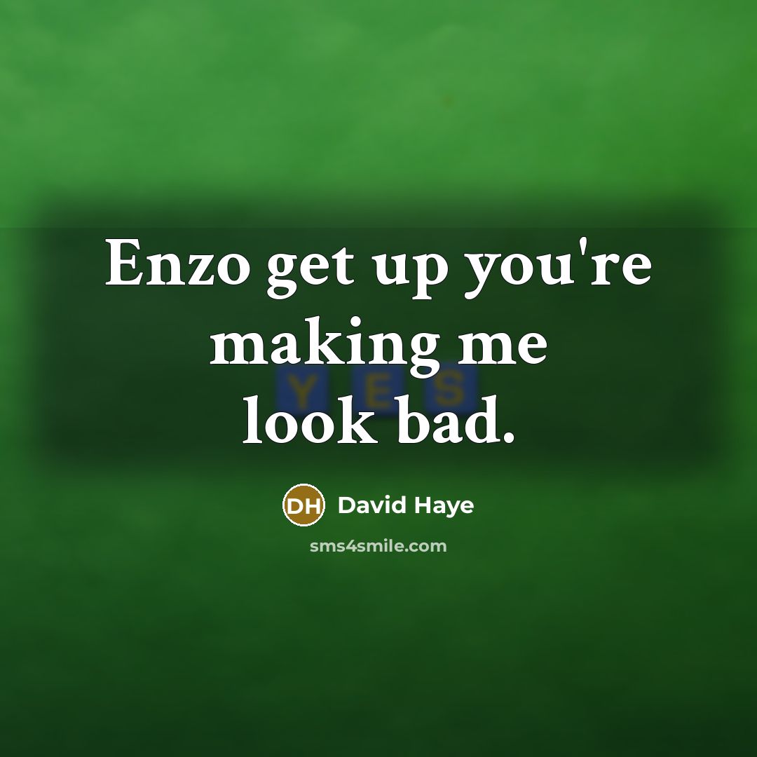 “Enzo get up you're making me look bad.…” quote by David Haye
