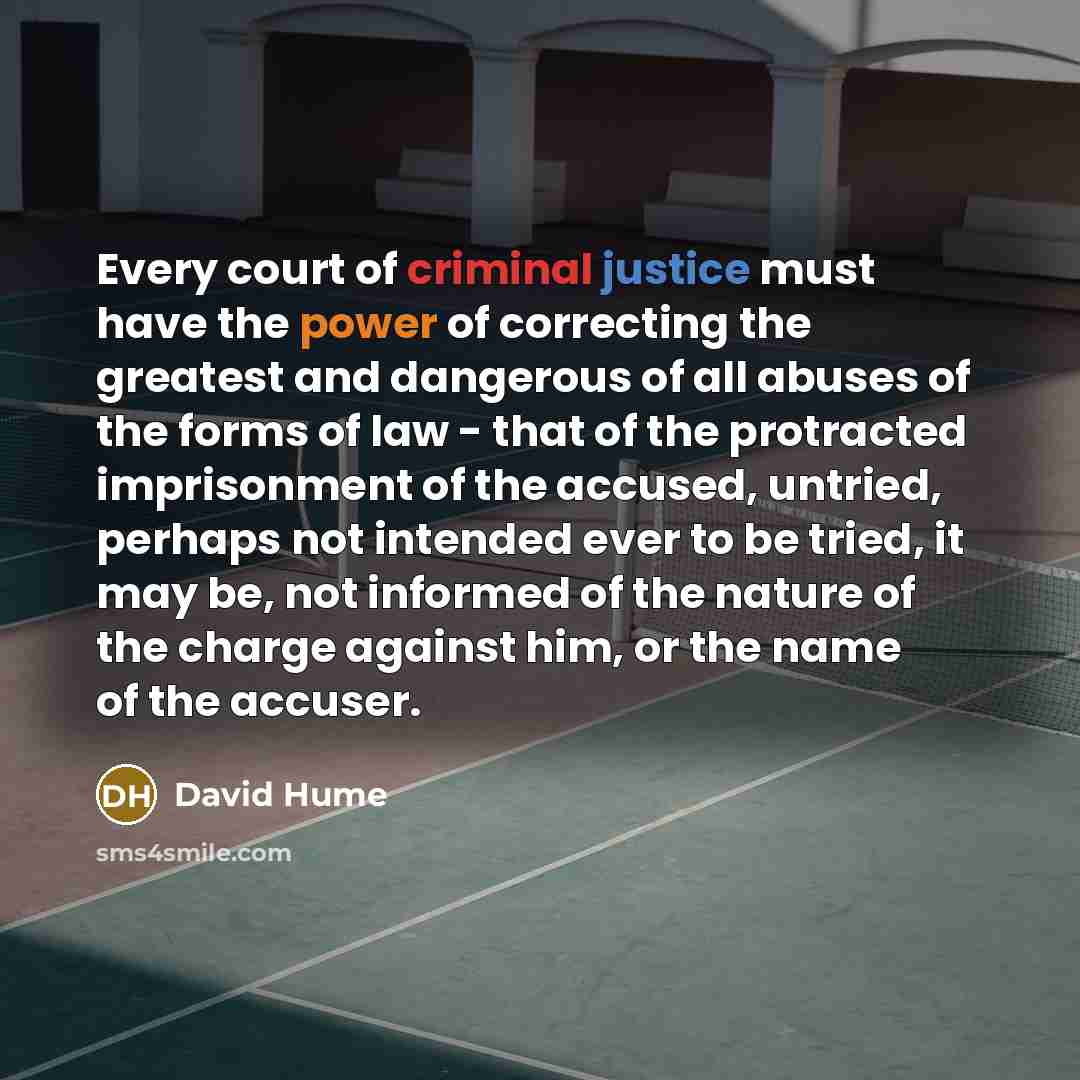 “Every court of criminal justice must have the power of…” quote by David Hume
