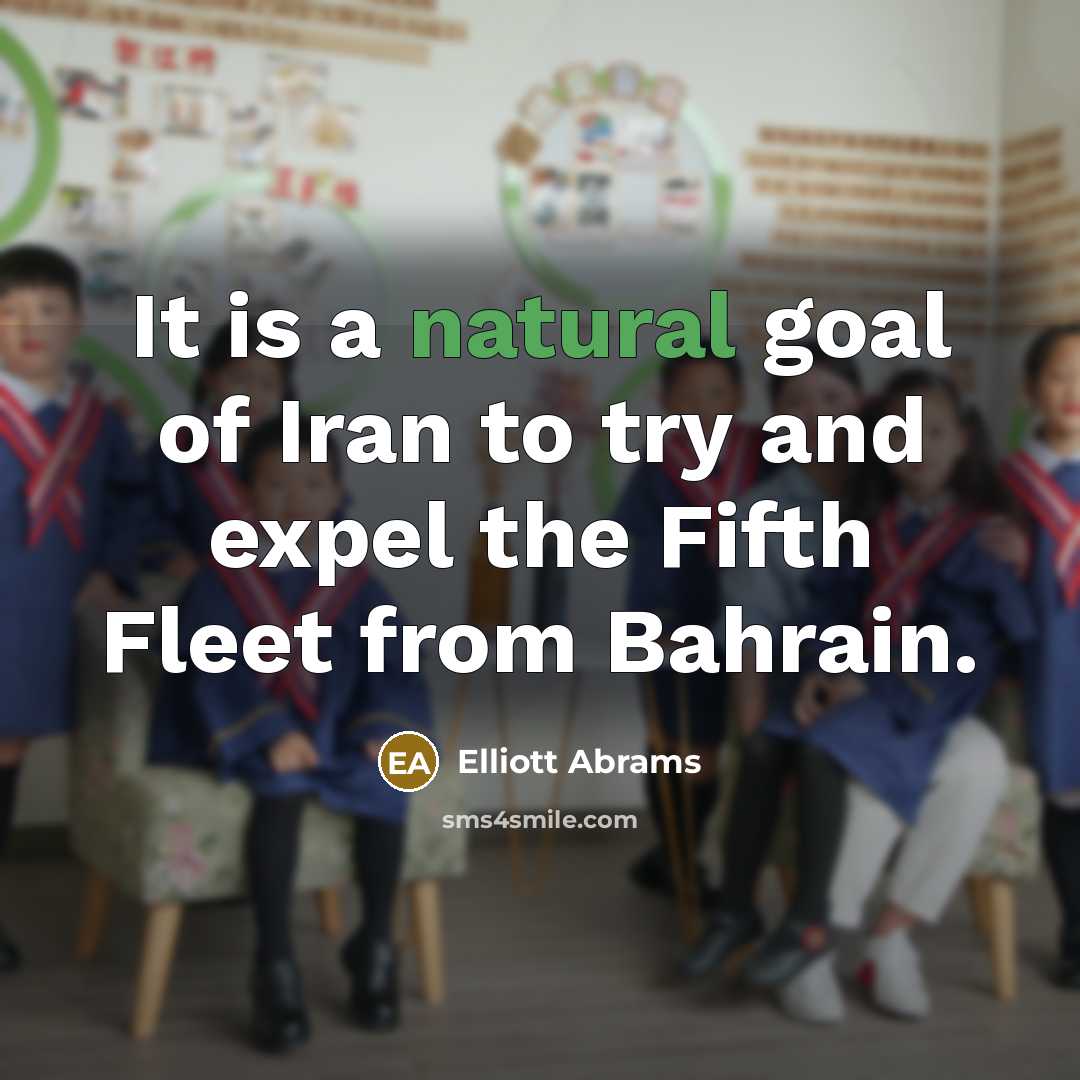 “It is a natural goal of Iran to try and…” quote by Elliott Abrams