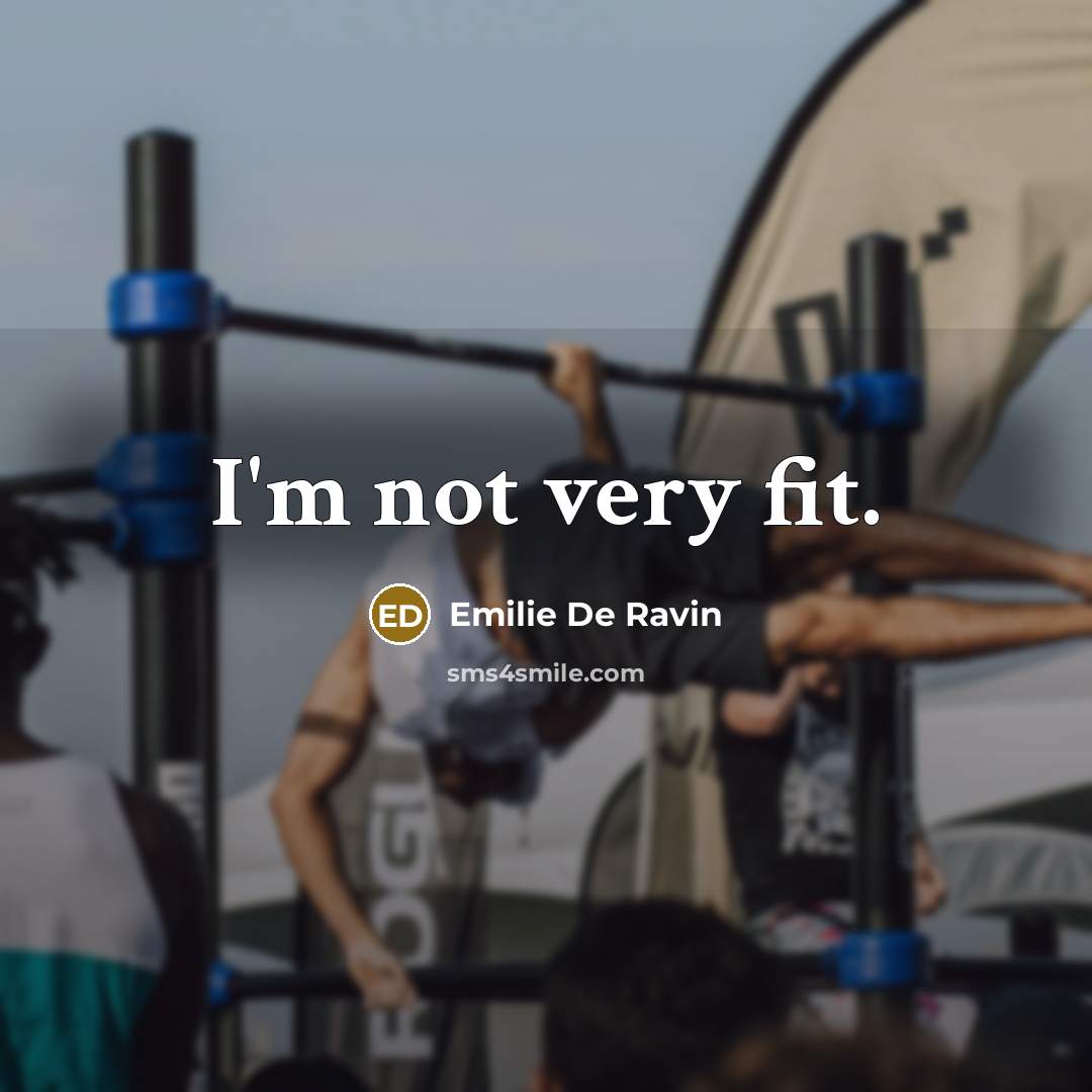 “I'm not very fit.…” quote by Emilie de Ravin