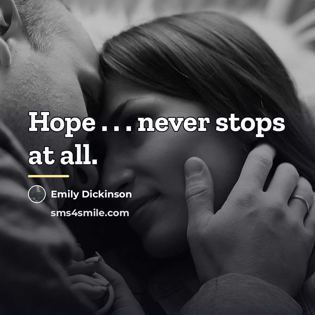 “Hope . . . never stops at all.…” quote by Emily Dickinson
