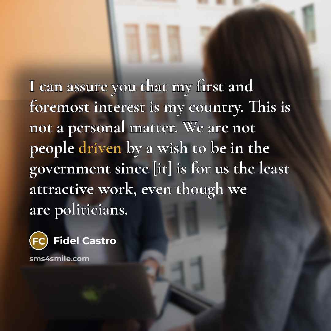 “I can assure you that my first and foremost interest…” quote by Fidel Castro