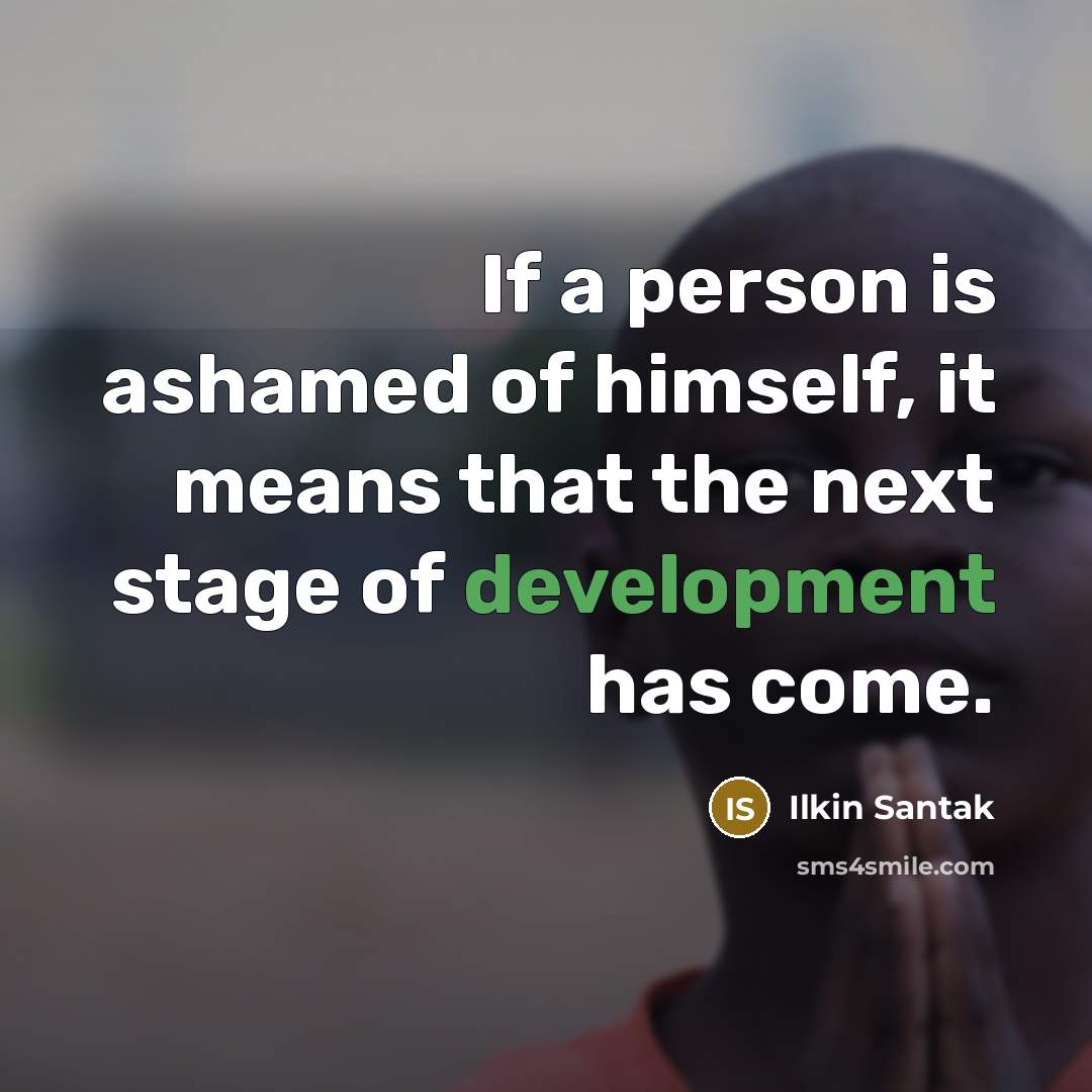 “If a person is ashamed of himself, it means that…” quote by Ilkin Santak