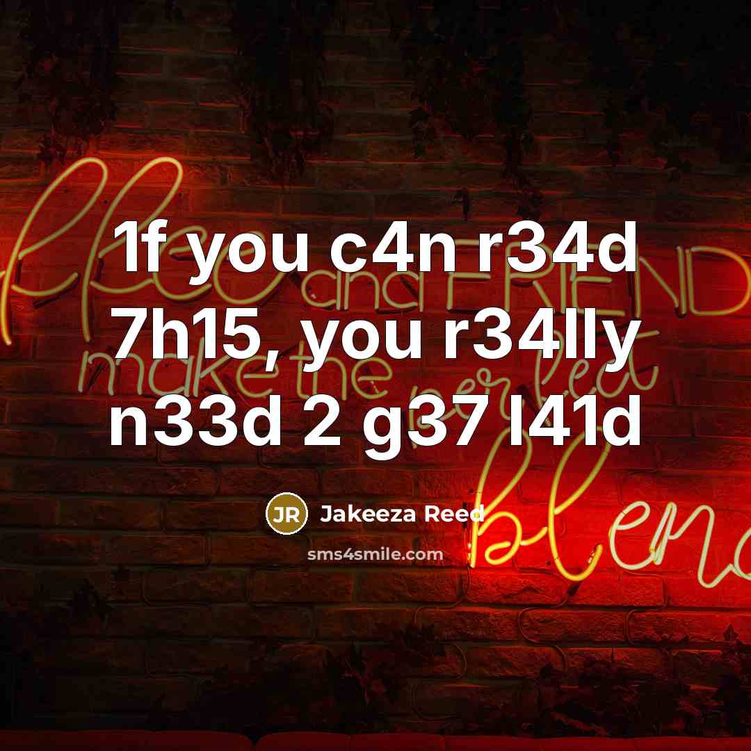 “1f you c4n r34d 7h15, you r34lly n33d 2 g37 l41d” quote by Jakeeza Reed