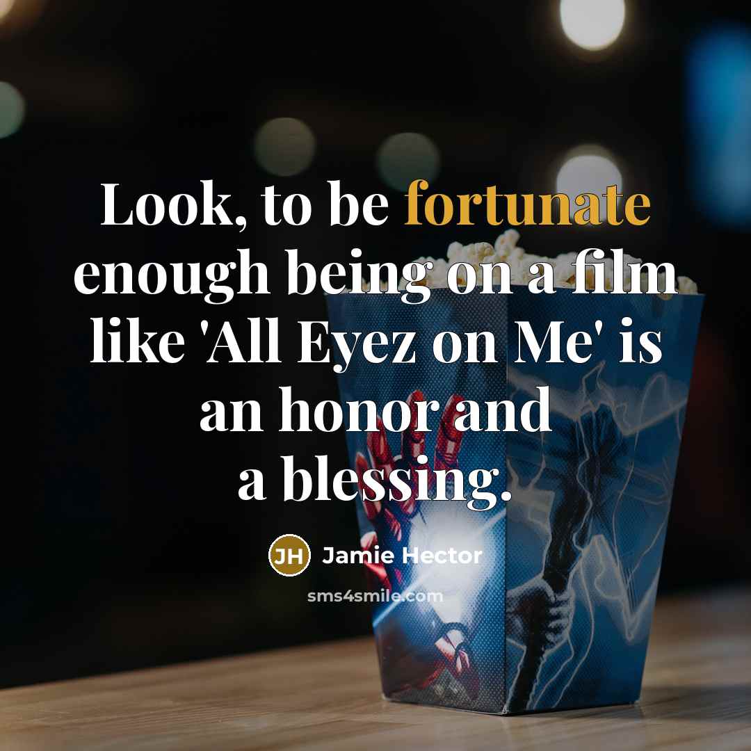 “Look, to be fortunate enough being on a film like…” quote by Jamie Hector