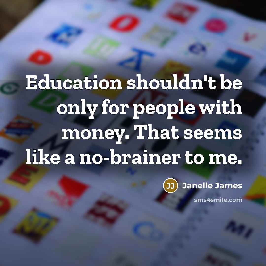 “Education shouldn't be only for people with money. That seems…” quote by Janelle James