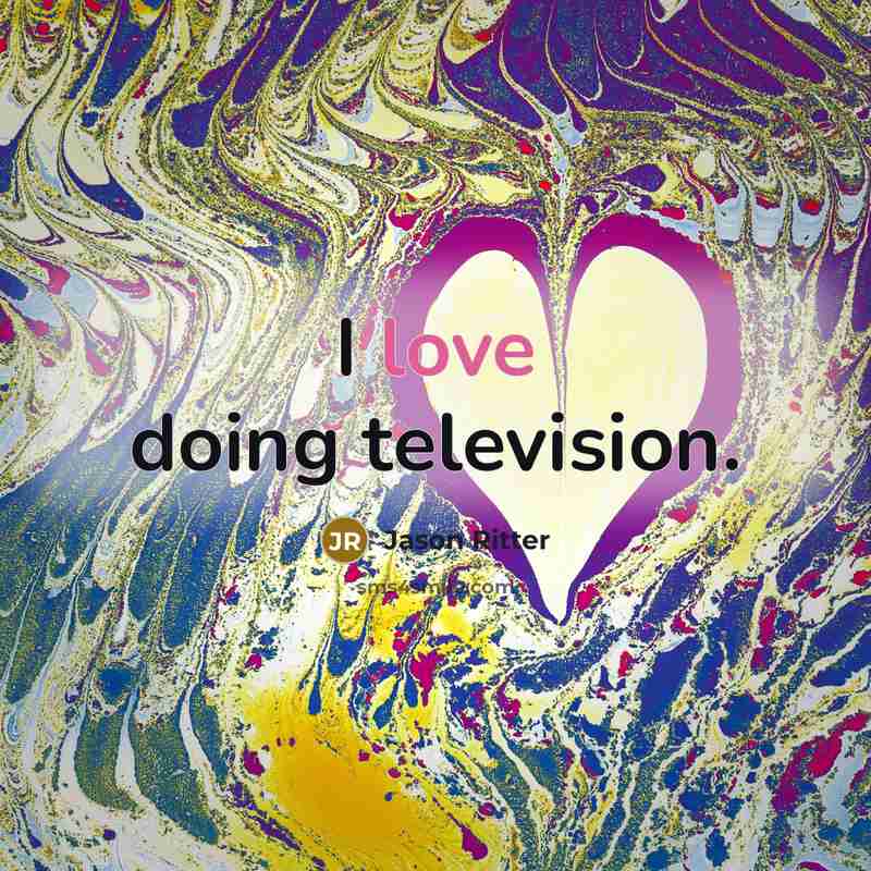 “I love doing television.…” quote by Jason Ritter