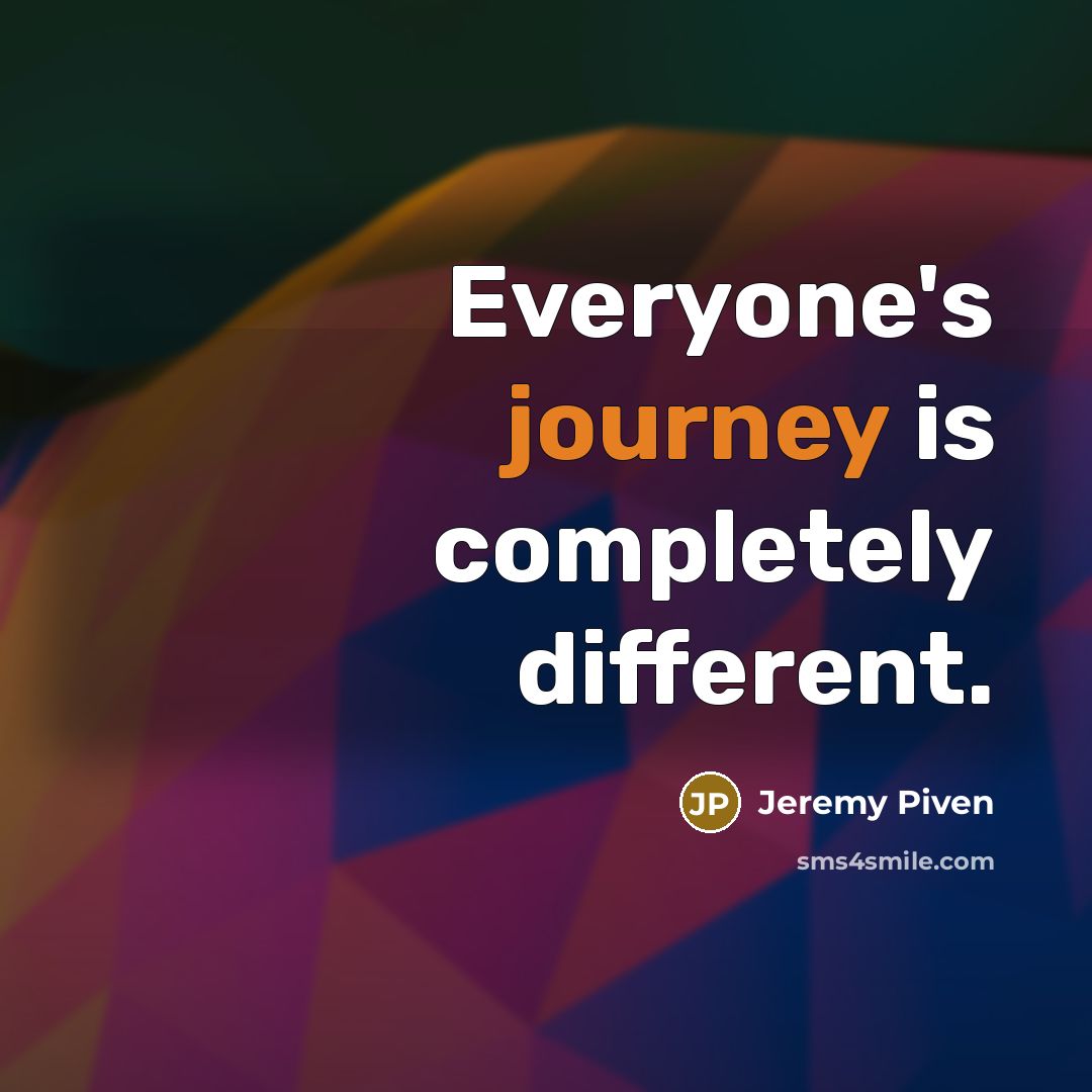 “Everyone's journey is completely different.” quote by Jeremy Piven