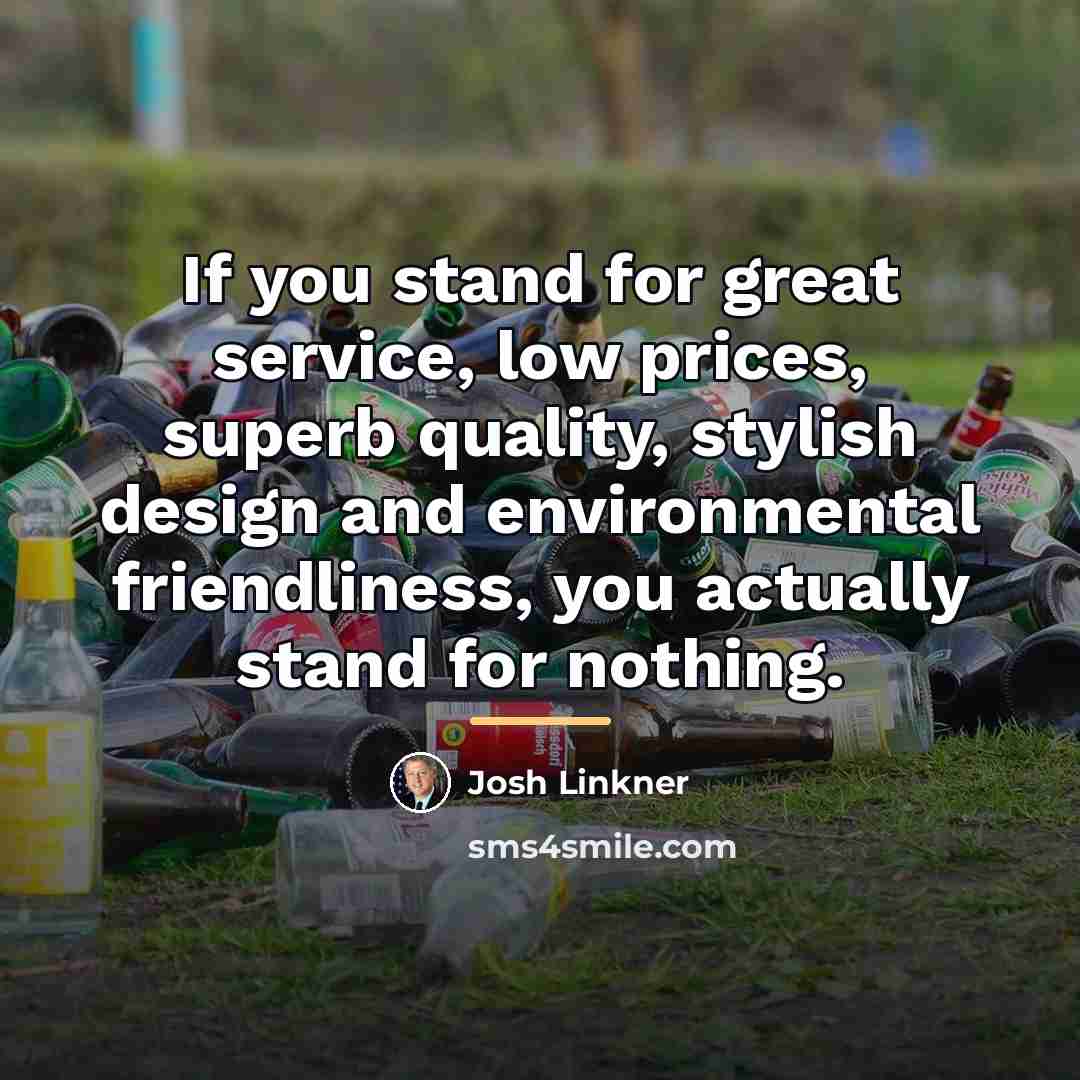 “If you stand for great service, low prices, superb quality,…” quote by Josh Linkner