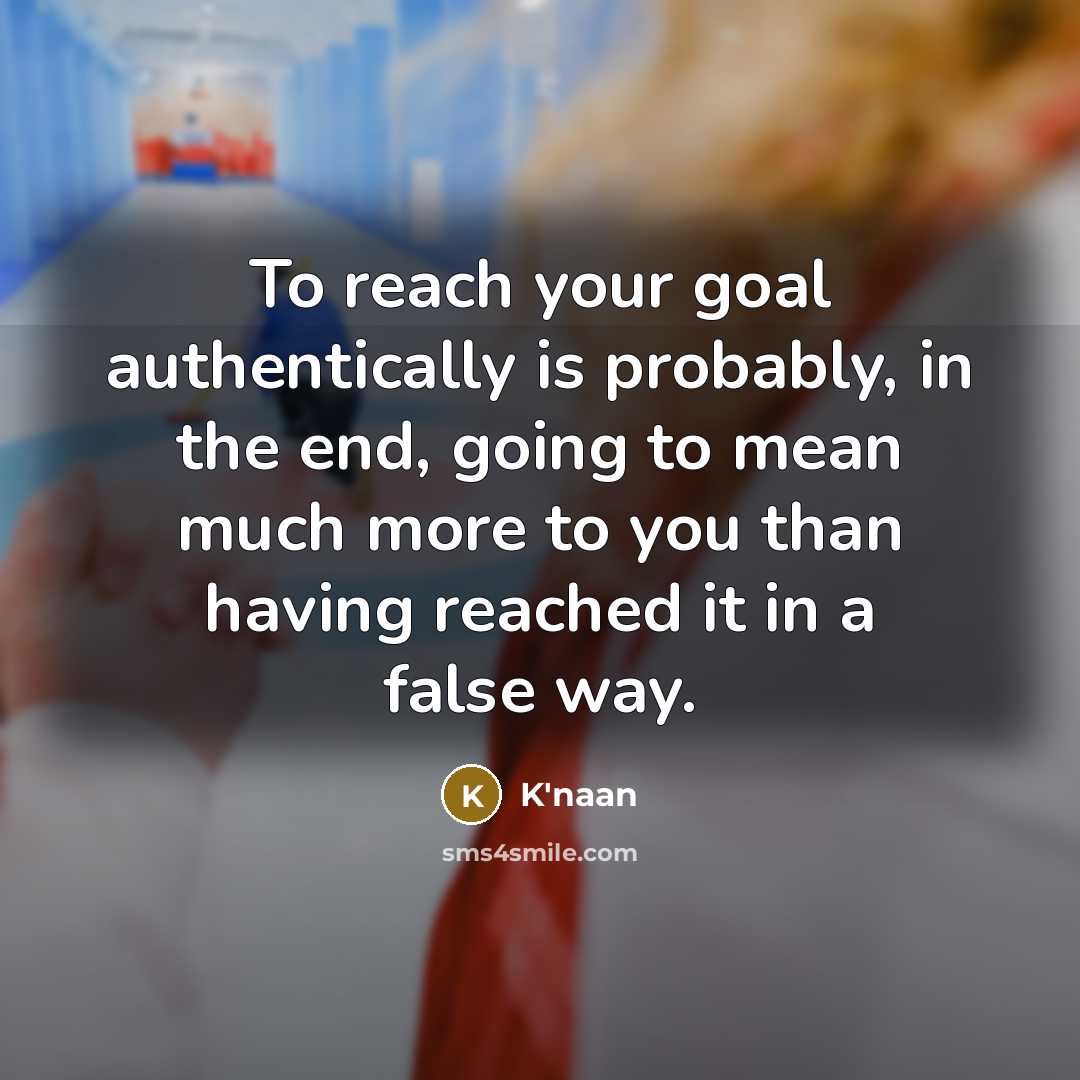 “To reach your goal authentically is probably, in the end,…” quote by K'naan