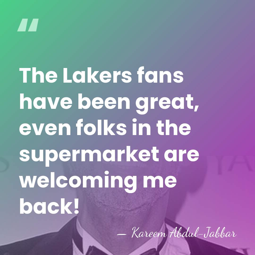 The Lakers fans have been great, even folks in the supermarket are&hellip; - Kareem Abdul-Jabbar