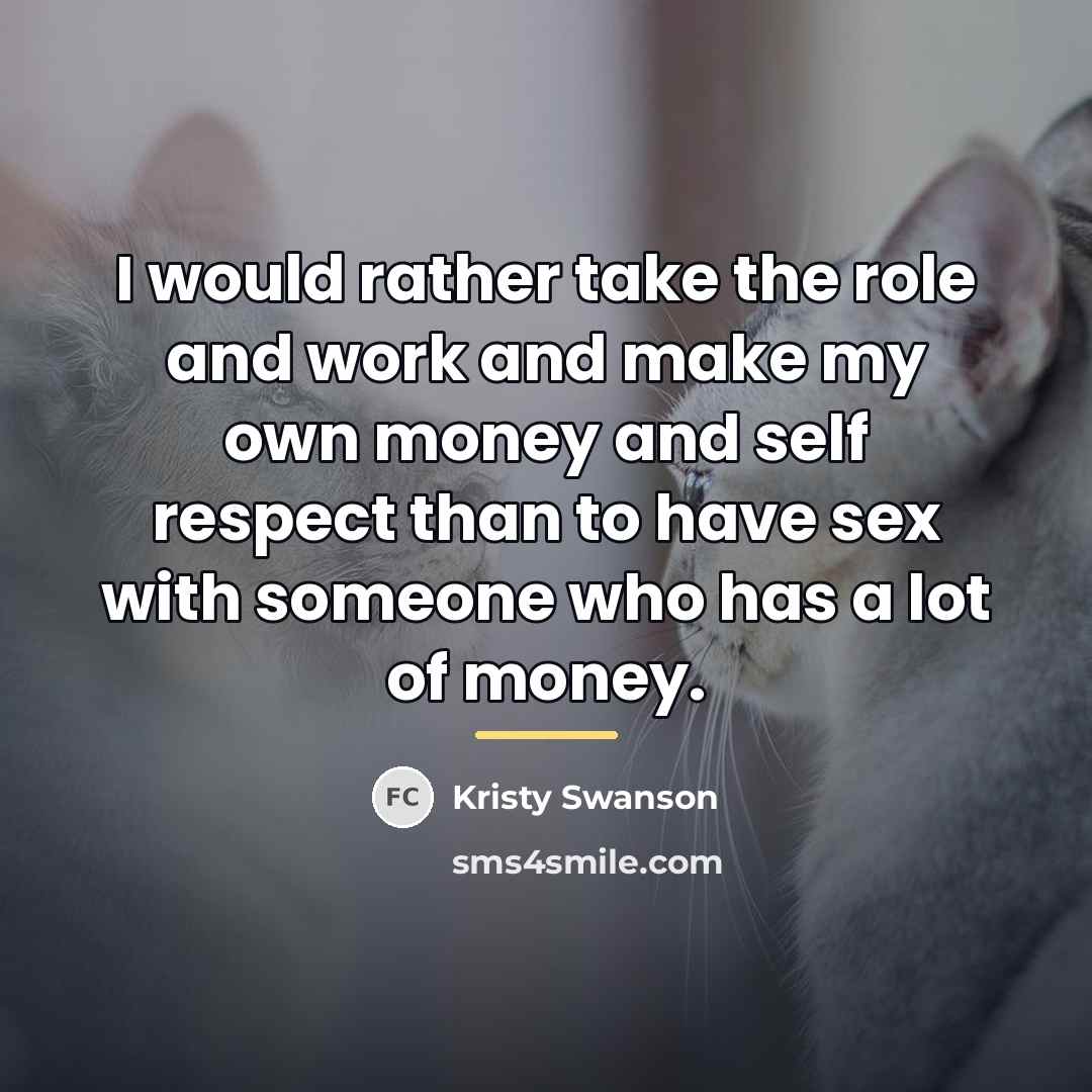 “I would rather take the role and work and make…” quote by Kristy Swanson