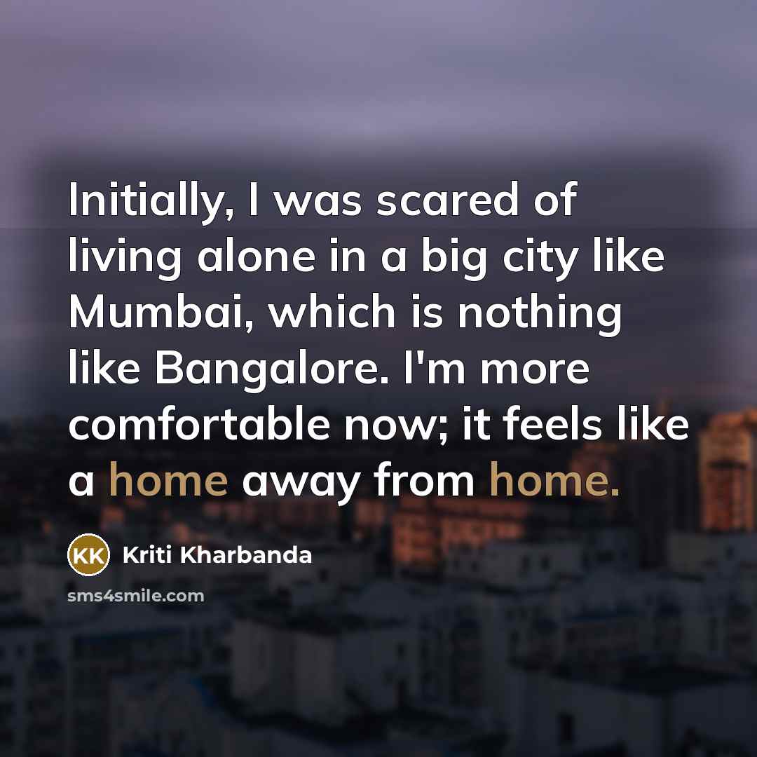 “Initially, I was scared of living alone in a big…” quote by Kriti Kharbanda