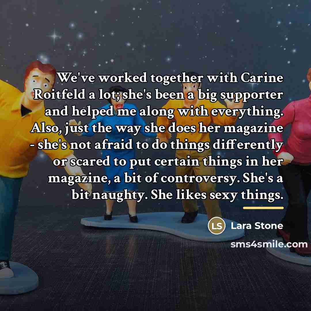 “We've worked together with Carine Roitfeld a lot; she's been…” quote by Lara Stone