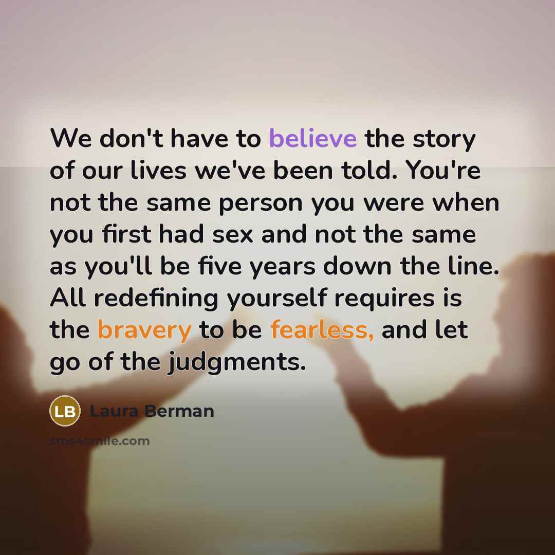 “We don't have to believe the story of our lives…” quote by Laura Berman