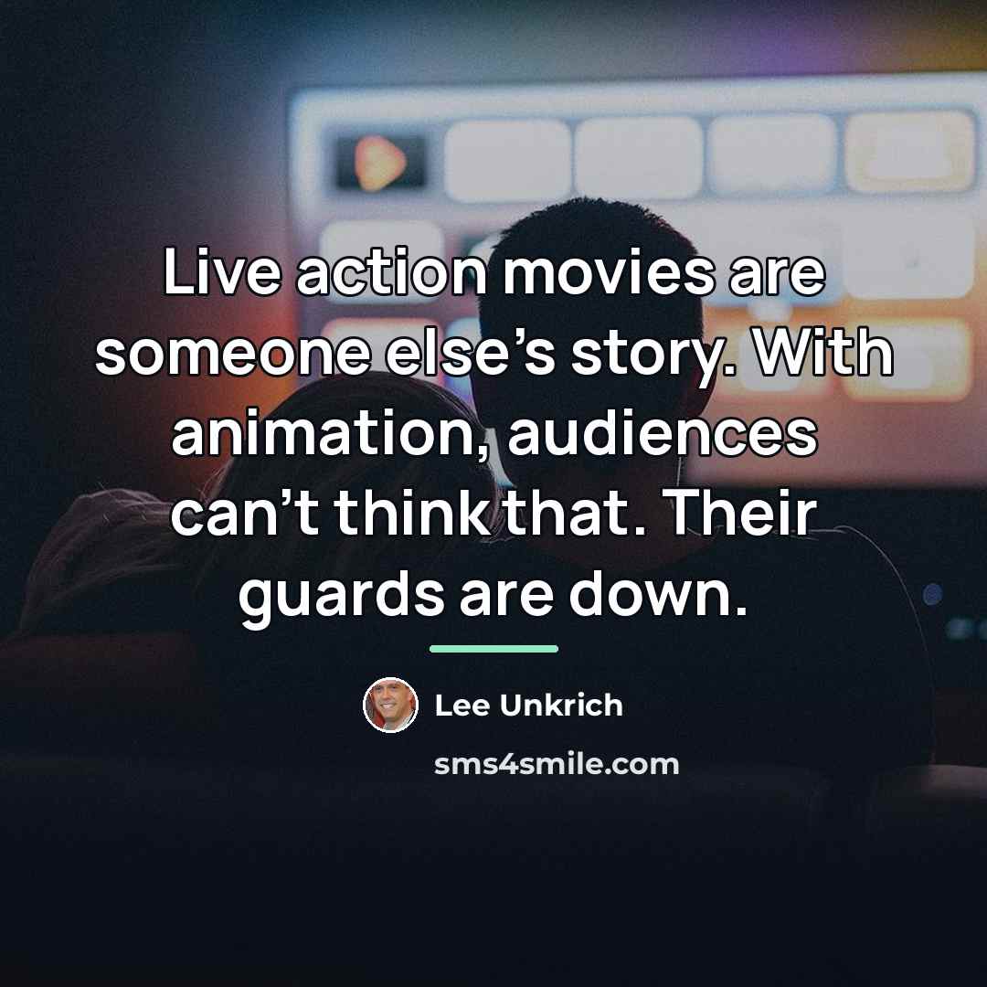 “Live action movies are someone else's story. With animation, audiences…” quote by Lee Unkrich