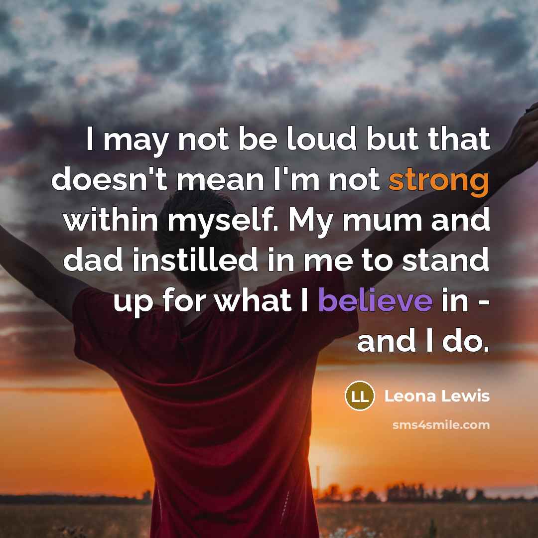 “I may not be loud but that doesn't mean I'm…” quote by Leona Lewis