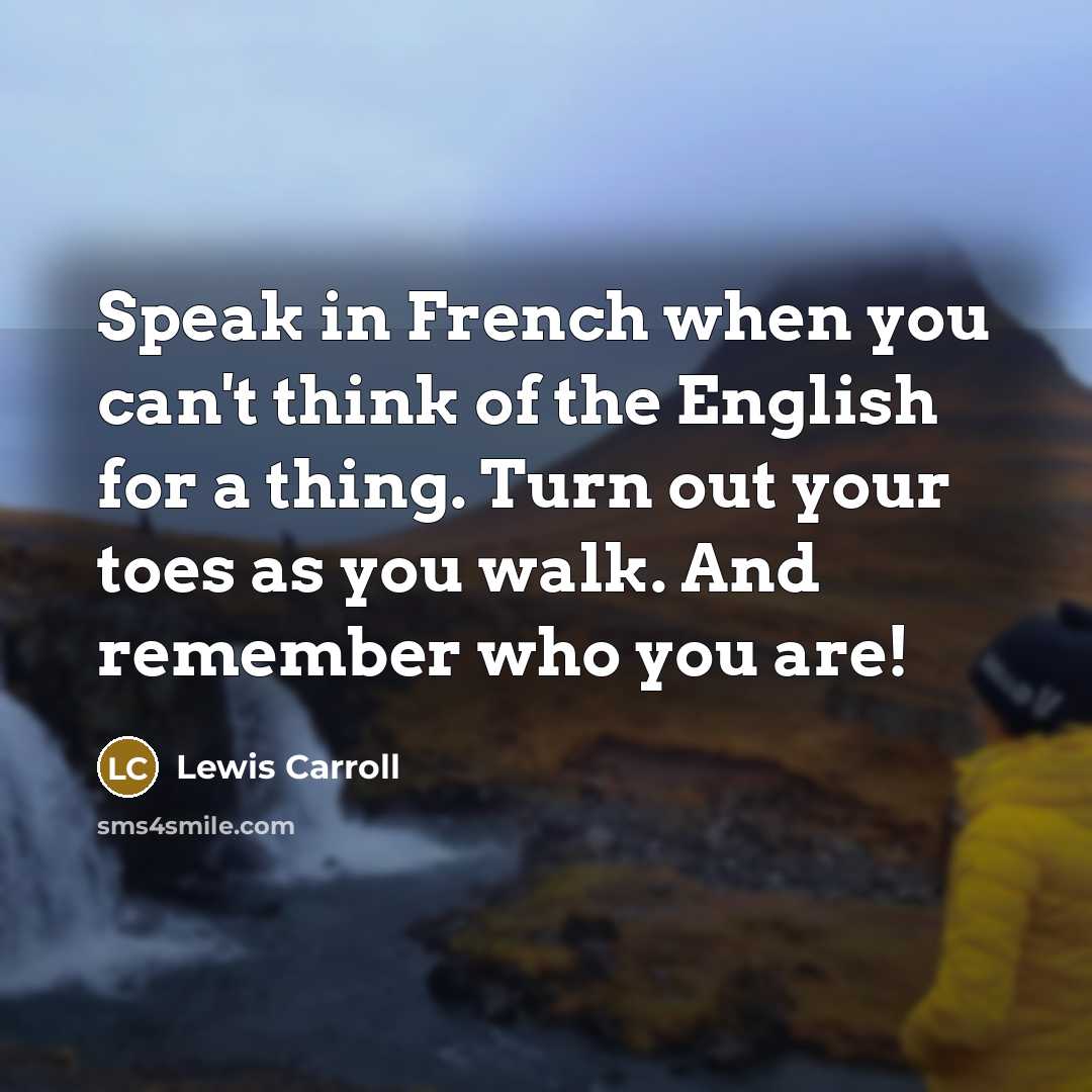 “Speak in French when you can't think of the English…” quote by Lewis Carroll