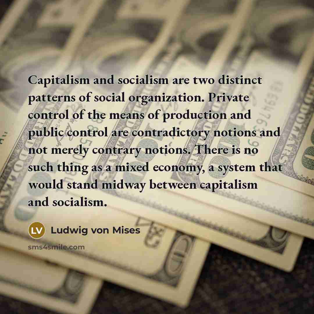 “Capitalism and socialism are two distinct patterns of social organization.…” quote by Ludwig von Mises