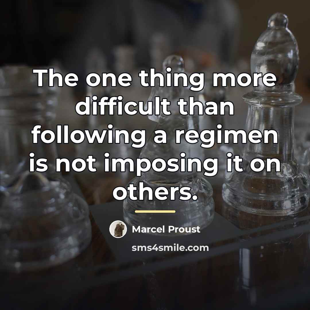 “The one thing more difficult than following a regimen is…” quote by Marcel Proust