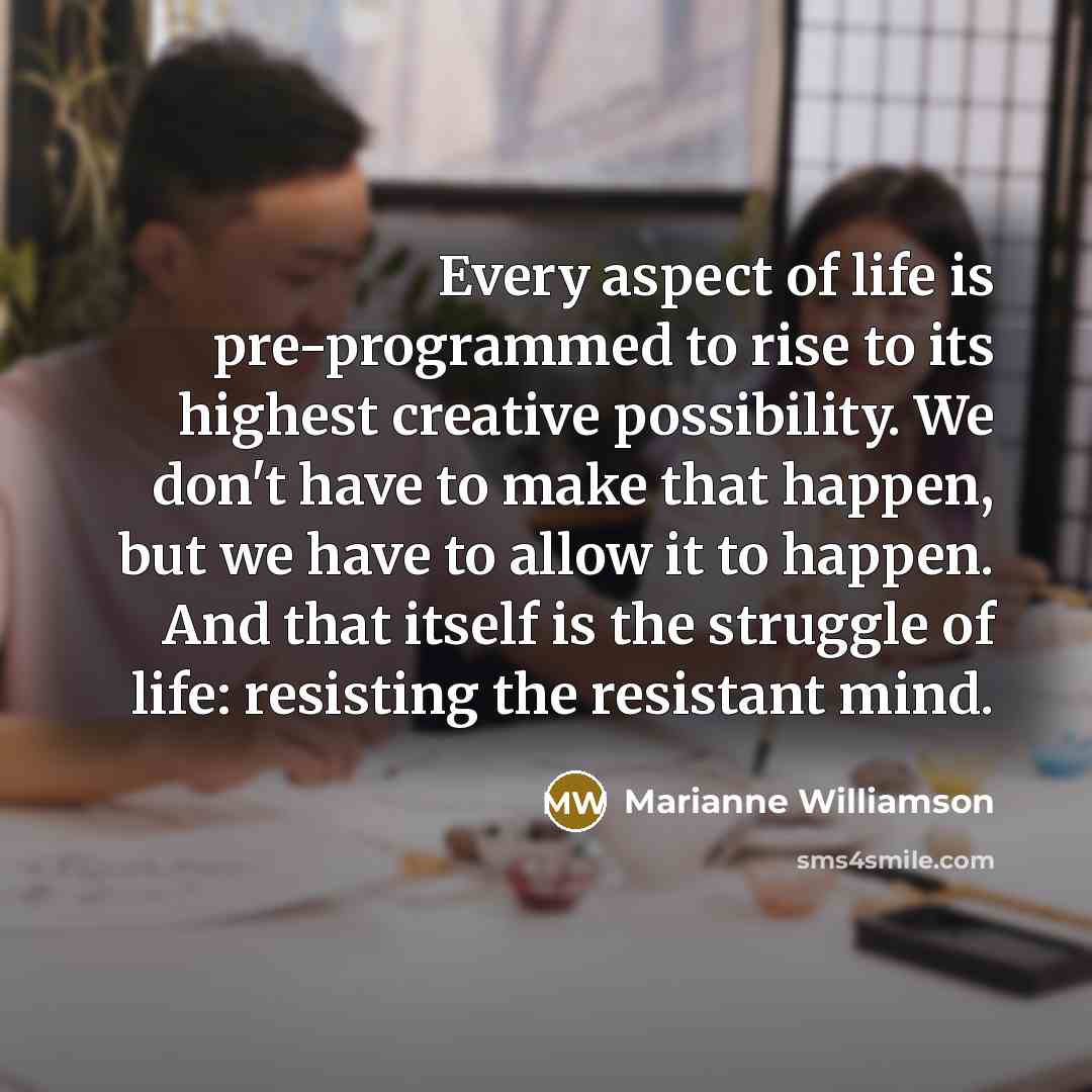 “Every aspect of life is pre-programmed to rise to its…” quote by Marianne Williamson