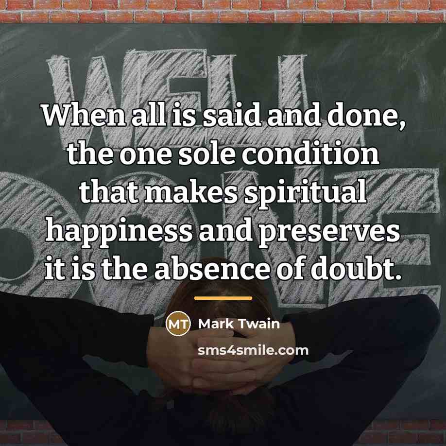 “When all is said and done, the one sole condition…” quote by Mark Twain